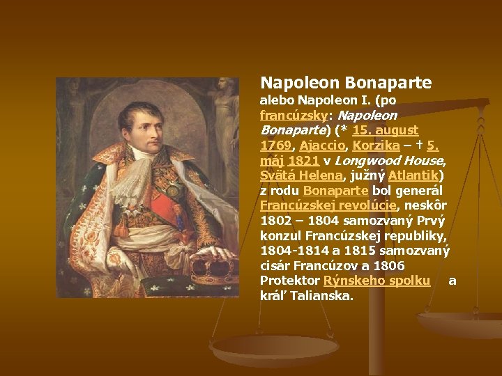 Napoleon Bonaparte alebo Napoleon I. (po francúzsky: Napoleon Bonaparte) (* 15. august 1769, Ajaccio,
