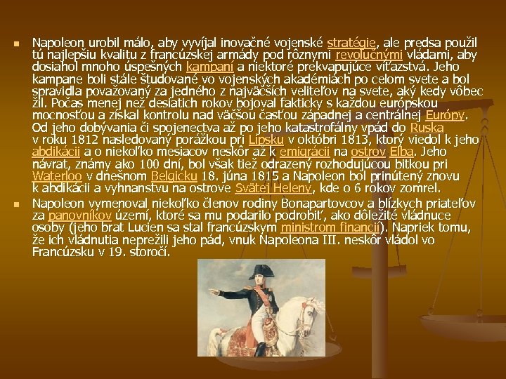 n n Napoleon urobil málo, aby vyvíjal inovačné vojenské stratégie, ale predsa použil tú