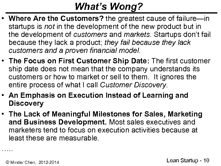 What’s Wong? • Where Are the Customers? the greatest cause of failure—in startups is