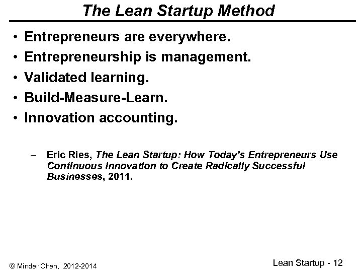 The Lean Startup Method • • • Entrepreneurs are everywhere. Entrepreneurship is management. Validated