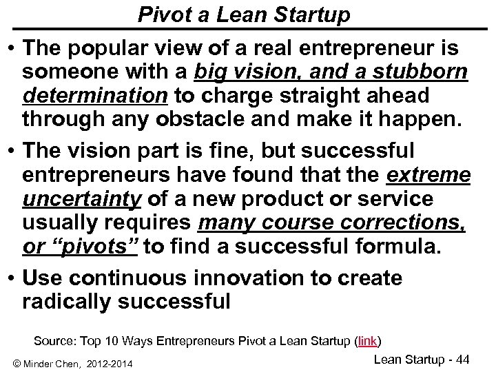 Pivot a Lean Startup • The popular view of a real entrepreneur is someone