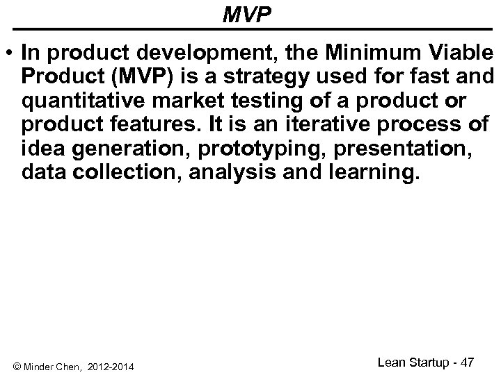 MVP • In product development, the Minimum Viable Product (MVP) is a strategy used