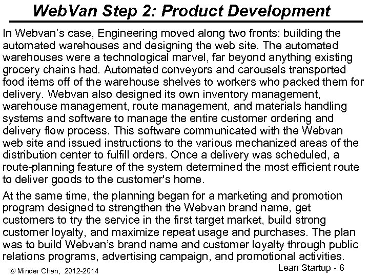 Web. Van Step 2: Product Development In Webvan’s case, Engineering moved along two fronts: