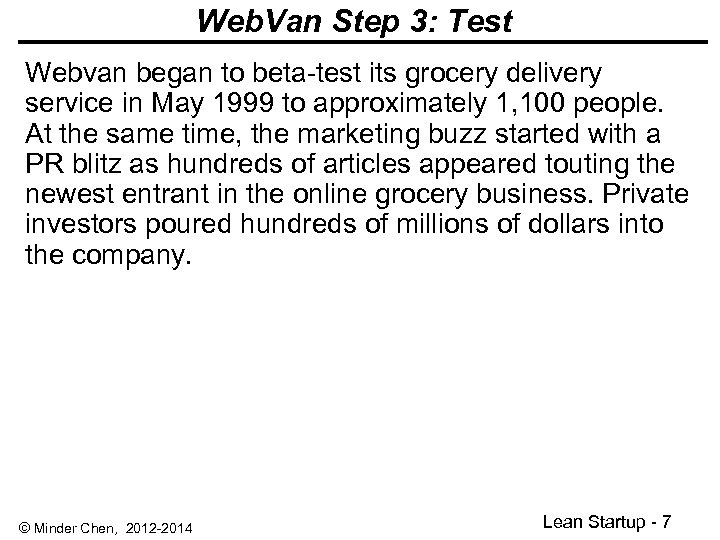 Web. Van Step 3: Test Webvan began to beta-test its grocery delivery service in