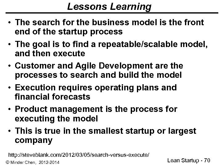 Lessons Learning • The search for the business model is the front end of