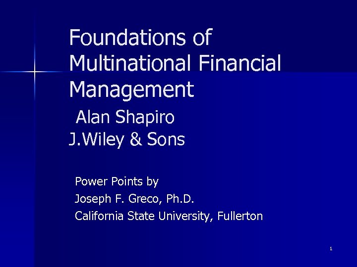 Foundations of Multinational Financial Management Alan Shapiro J. Wiley & Sons Power Points by