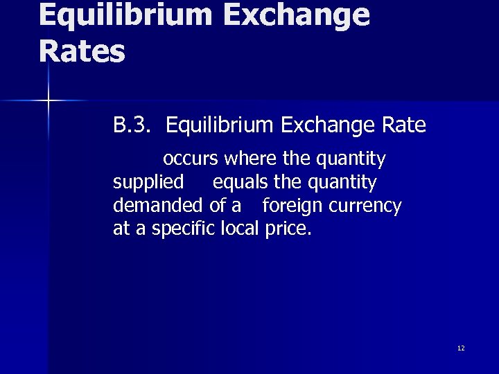 Equilibrium Exchange Rates B. 3. Equilibrium Exchange Rate occurs where the quantity supplied equals
