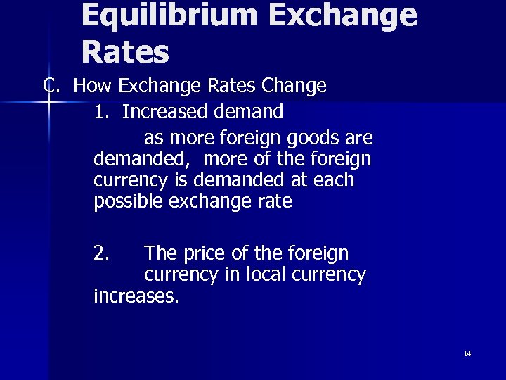 Equilibrium Exchange Rates C. How Exchange Rates Change 1. Increased demand as more foreign