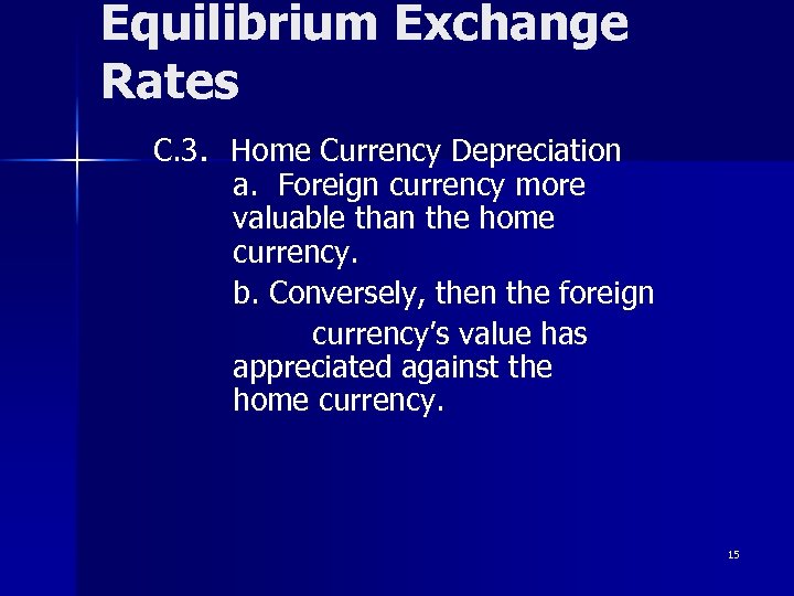 Equilibrium Exchange Rates C. 3. Home Currency Depreciation a. Foreign currency more valuable than