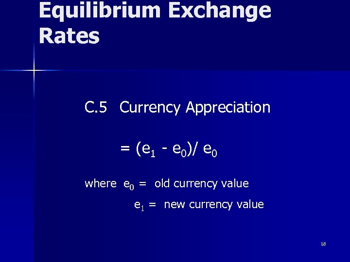 Equilibrium Exchange Rates C. 5 Currency Appreciation = (e 1 - e 0)/ e