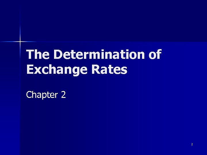 The Determination of Exchange Rates Chapter 2 2 