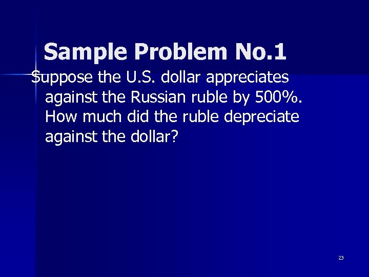 Sample Problem No. 1 Suppose the U. S. dollar appreciates against the Russian ruble