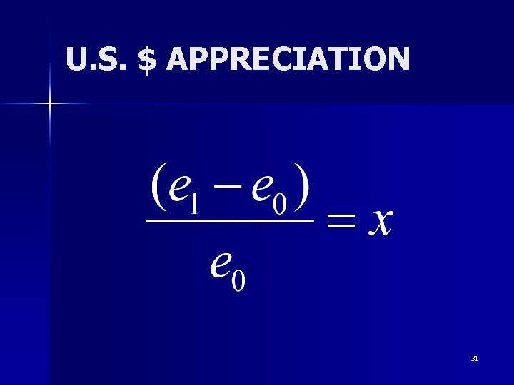 U. S. $ APPRECIATION 31 