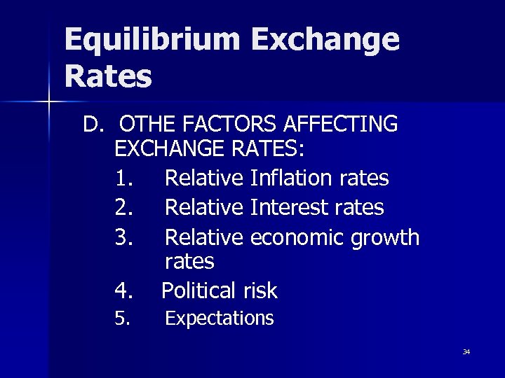Equilibrium Exchange Rates D. OTHE FACTORS AFFECTING EXCHANGE RATES: 1. Relative Inflation rates 2.