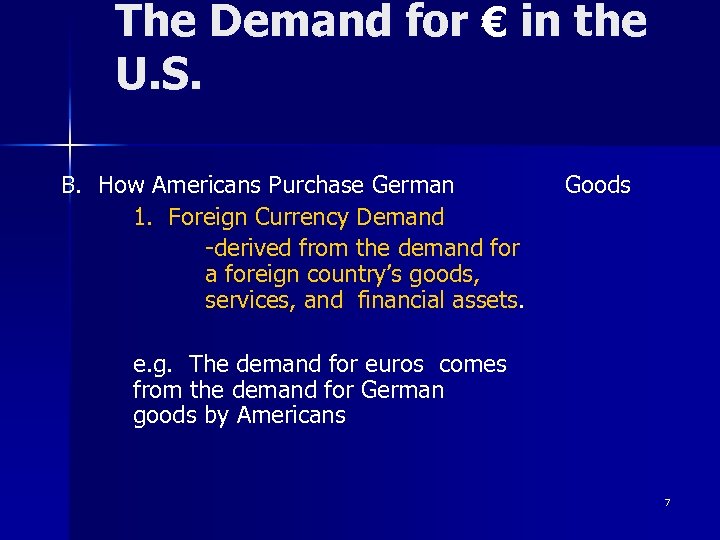 The Demand for € in the U. S. B. How Americans Purchase German 1.