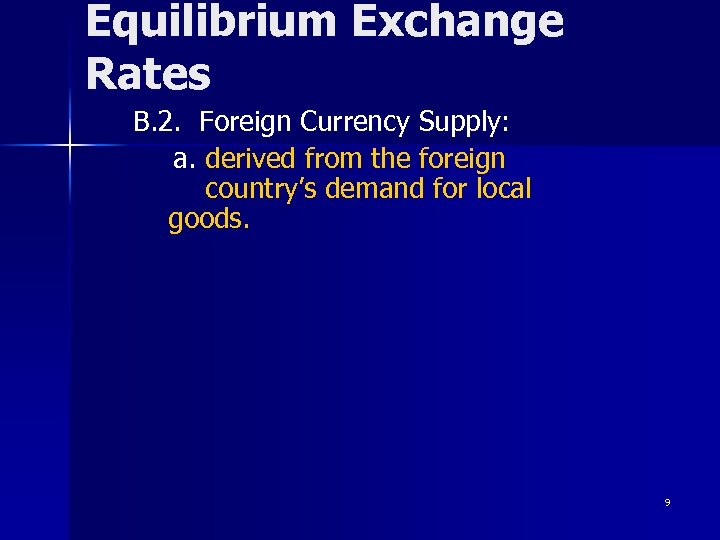 Equilibrium Exchange Rates B. 2. Foreign Currency Supply: a. derived from the foreign country’s