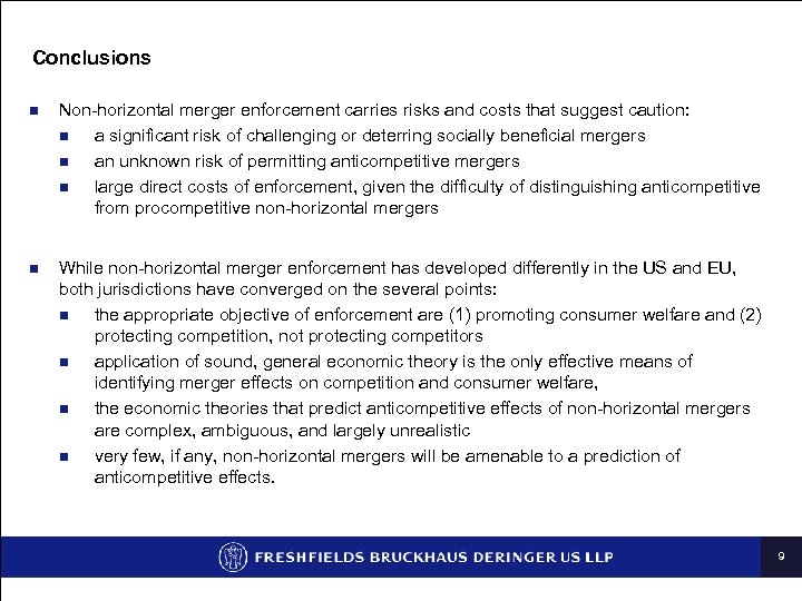 Conclusions n Non-horizontal merger enforcement carries risks and costs that suggest caution: n a