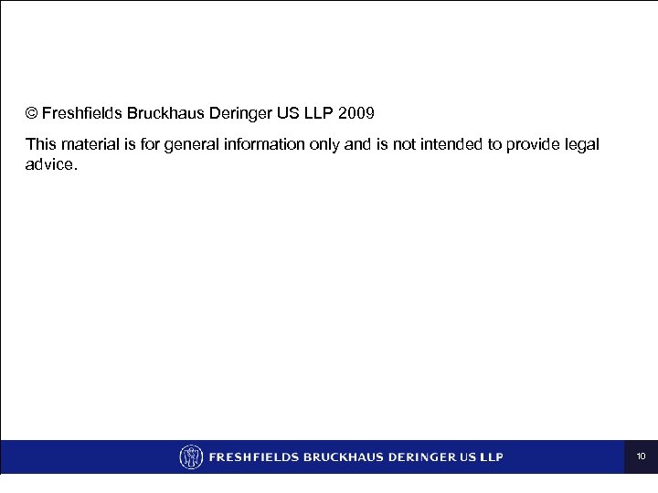 © Freshfields Bruckhaus Deringer US LLP 2009 This material is for general information only
