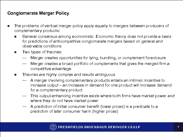 Conglomerate Merger Policy n The problems of vertical merger policy apply equally to mergers