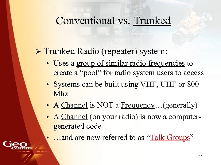 Conventional vs. Trunked Ø Trunked Radio (repeater) system: • Uses a group of similar