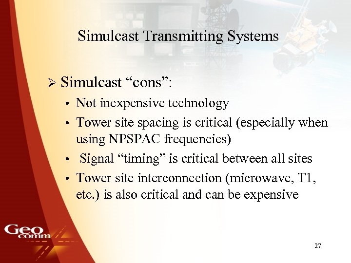 Simulcast Transmitting Systems Ø Simulcast “cons”: • Not inexpensive technology • Tower site spacing