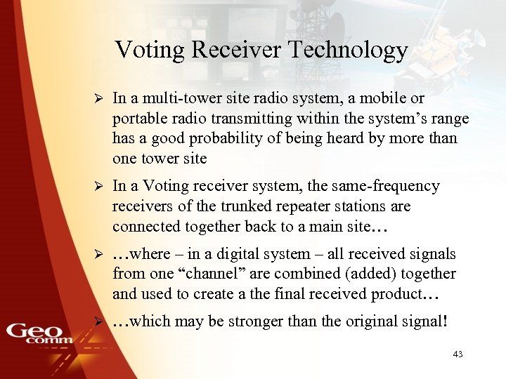 Voting Receiver Technology Ø In a multi-tower site radio system, a mobile or portable