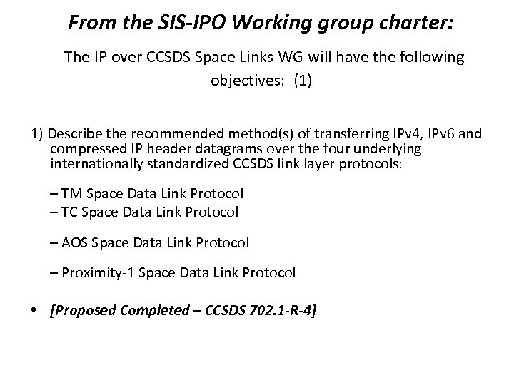 From the SIS-IPO Working group charter: The IP over CCSDS Space Links WG will