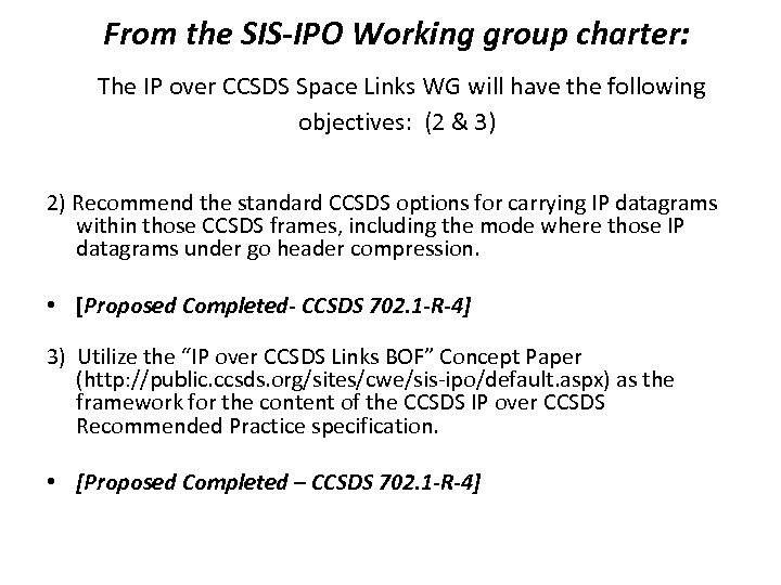 From the SIS-IPO Working group charter: The IP over CCSDS Space Links WG will