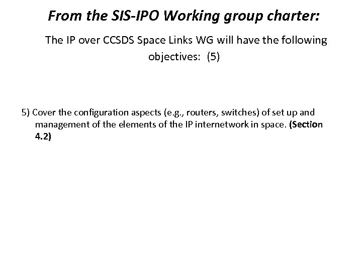 From the SIS-IPO Working group charter: The IP over CCSDS Space Links WG will