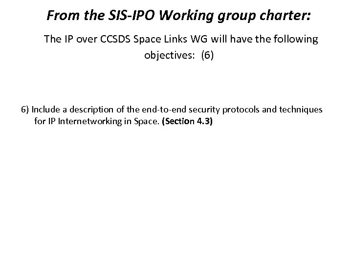 From the SIS-IPO Working group charter: The IP over CCSDS Space Links WG will
