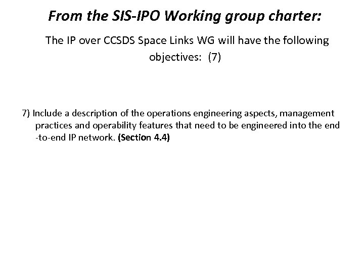 From the SIS-IPO Working group charter: The IP over CCSDS Space Links WG will