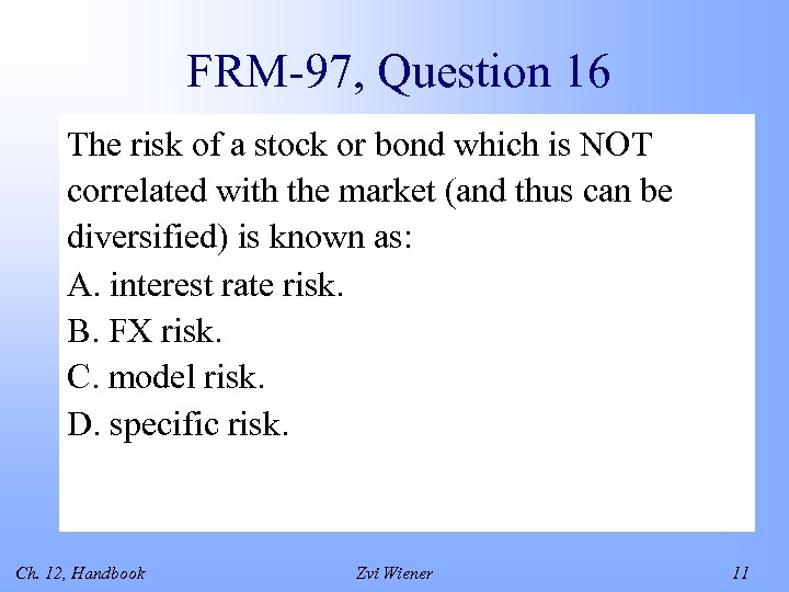FRM-97, Question 16 The risk of a stock or bond which is NOT correlated