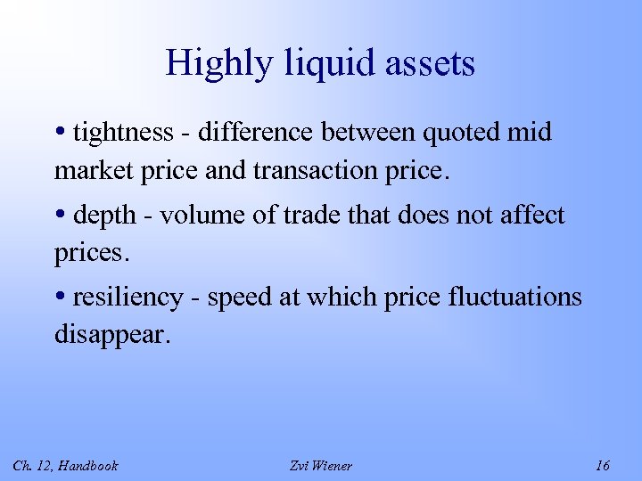 Highly liquid assets • tightness - difference between quoted mid market price and transaction