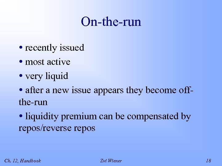 On-the-run • recently issued • most active • very liquid • after a new