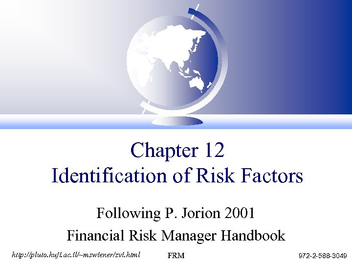 Chapter 12 Identification of Risk Factors Following P. Jorion 2001 Financial Risk Manager Handbook