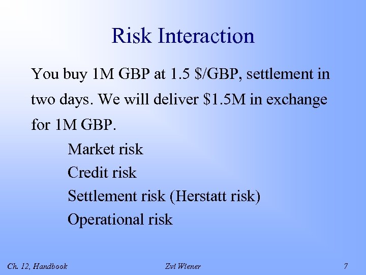 Risk Interaction You buy 1 M GBP at 1. 5 $/GBP, settlement in two