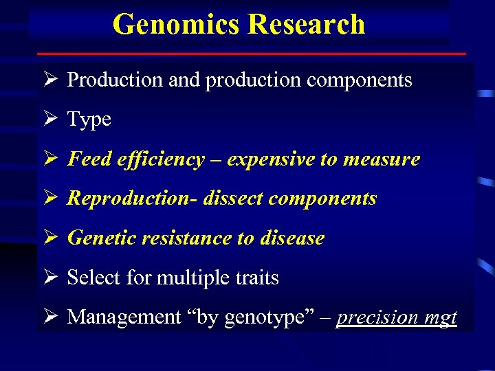 Genomics Research Ø Production and production components Ø Type Ø Feed efficiency – expensive