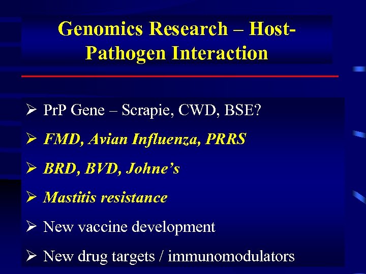 Genomics Research – Host. Pathogen Interaction Ø Pr. P Gene – Scrapie, CWD, BSE?