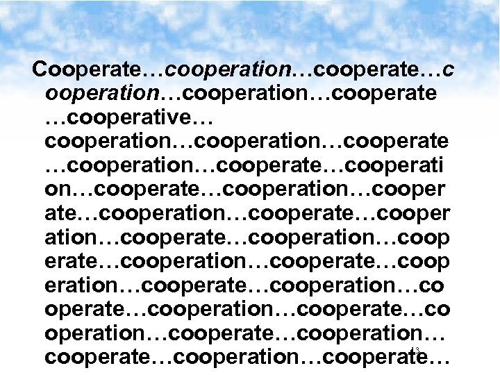 Cooperate…cooperation…cooperate…c ooperation…cooperate …cooperative… cooperation…cooperate …cooperation…cooperate…cooperation…cooper ate…cooperation…cooperate…cooperation…coop erate…cooperation…cooperate…cooperation…co operate…cooperation…cooperate…cooperation… 13 cooperate…cooperation…cooperate… 