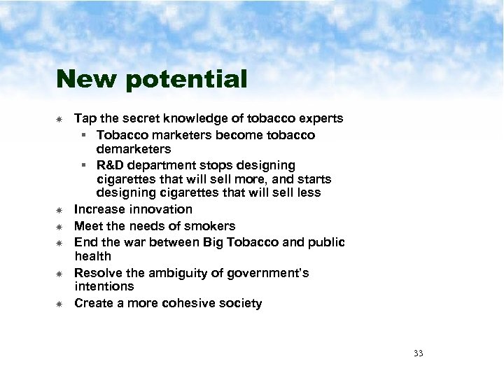 New potential Tap the secret knowledge of tobacco experts § Tobacco marketers become tobacco