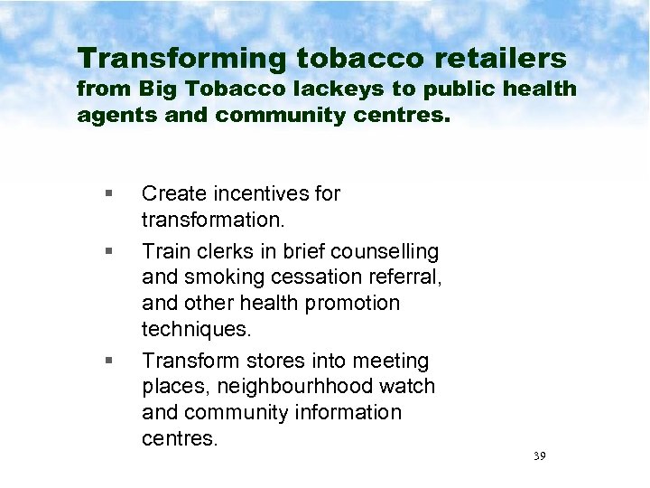 Transforming tobacco retailers from Big Tobacco lackeys to public health agents and community centres.