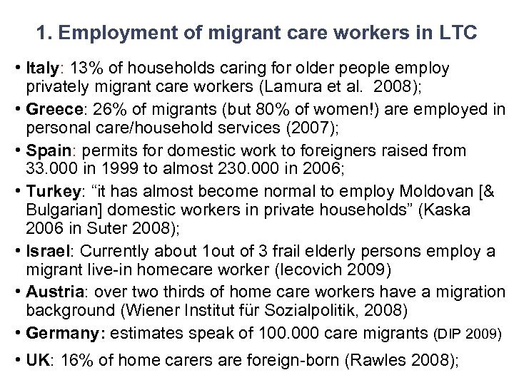 1. Employment of migrant care workers in LTC • Italy: 13% of households caring