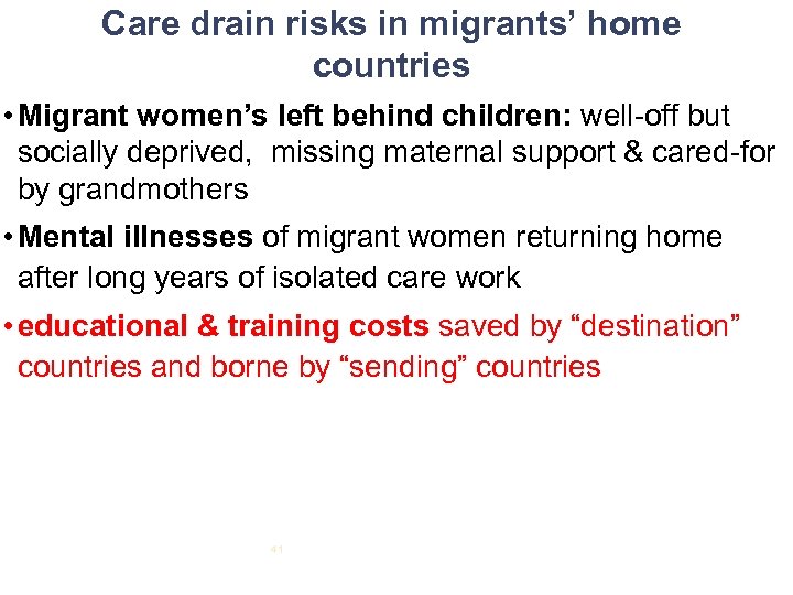 Care drain risks in migrants’ home countries • Migrant women’s left behind children: well-off