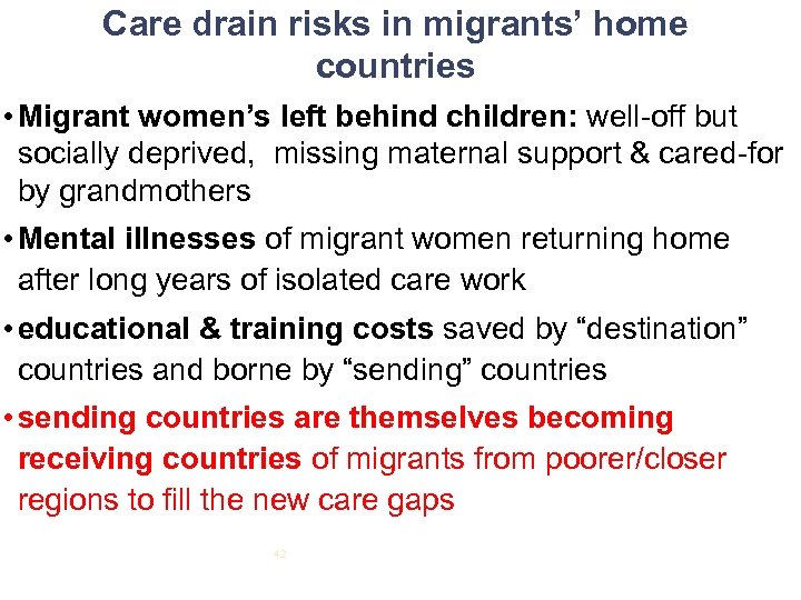 Care drain risks in migrants’ home countries • Migrant women’s left behind children: well-off