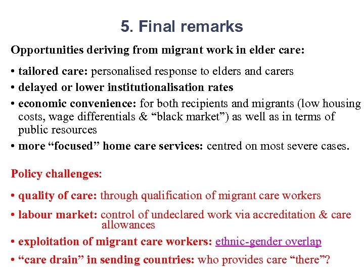 5. Final remarks Opportunities deriving from migrant work in elder care: • tailored care: