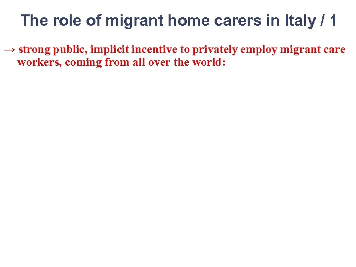 The role of migrant home carers in Italy / 1 → strong public, implicit