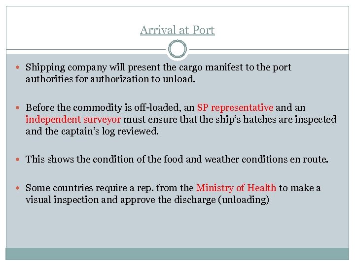 Arrival at Port Shipping company will present the cargo manifest to the port authorities