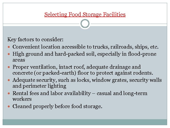Selecting Food Storage Facilities Key factors to consider: Convenient location accessible to trucks, railroads,