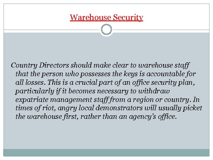Warehouse Security Country Directors should make clear to warehouse staff that the person who
