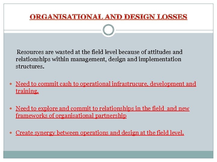 Resources are wasted at the field level because of attitudes and relationships within management,